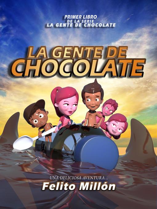 Title details for La Gente De Chocolate by Felito Millon - Available